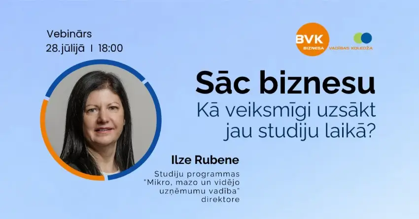 Online vebinārs - Sāc biznesu. Kā veiksmīgi uzsākt jau studiju laikā? Sāc biznesu. Kā veiksmīgi uzsākt jau studiju laikā?