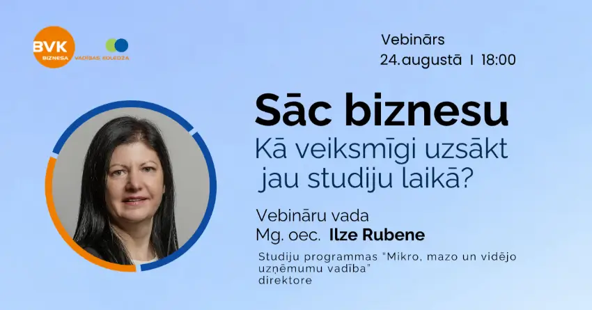 Online vebinārs - Sāc biznesu. Kā veiksmīgi uzsākt jau studiju laikā? Sāc biznesu. Kā veiksmīgi uzsākt jau studiju laikā?