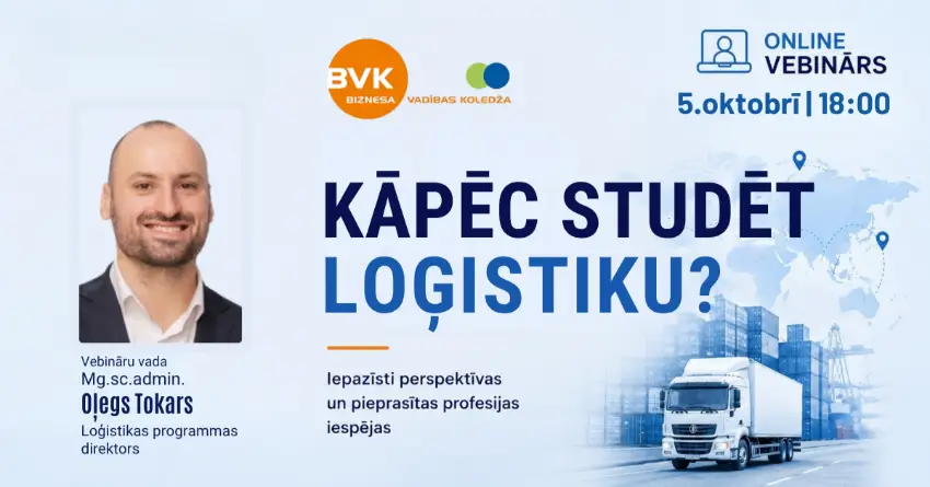 Biznesa loģistikas vebinārs Kāpēc studēt loģistiku?